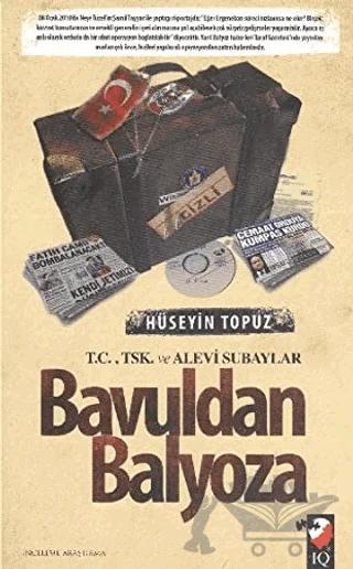 Bavuldan Balyoza – Hüseyin Topuz – IQ Kültür Sanat Yayıncılık kitap kapağı