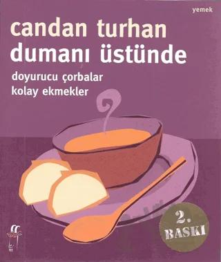 Dumanı Üstünde Doyurucu Çorbalar Kolay Ekmekler