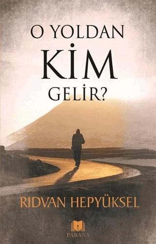 O Yoldan Kim Gelir?