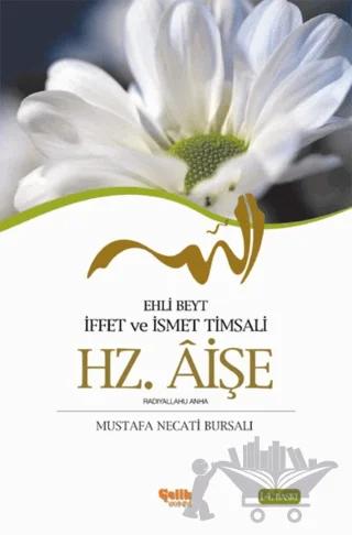 Ehli Beyt İffet ve İsmet Timsali Hz. Aişe