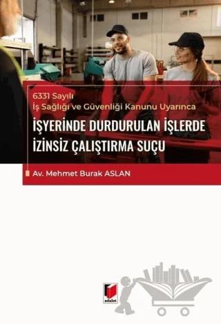 6331 Sayılı İş Sağlığı ve Güvenliği Kanunu Uyarınca İşyerinde Durdurulan İşlerde İzinsiz Çalıştırma Suçu