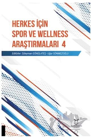 Herkes İçin Spor ve Wellness Araştırmaları 4 – Süleyman Gönülateş, Uğur Sönmezoğlu – Akademisyen Kitabevi kitap kapağı
