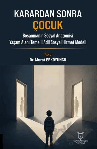 Karardan Sonra Çocuk Boşanmanın Sosyal Anatomisi Yaşam Alanı Temelli Adli Sosyal Hizmet Modeli