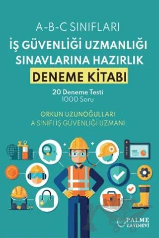 İş Güvenliği Uzmanlığı Sınavlarına Hazırlık Deneme Kitabı