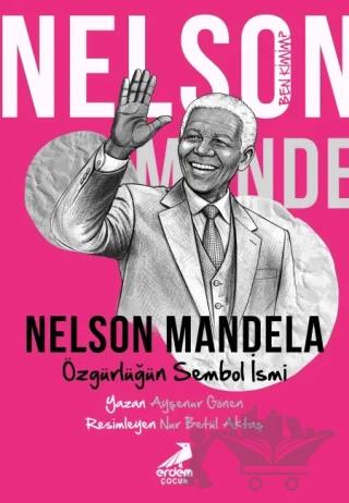 Ben Kimim? - Özgürlüğün Sembol İsmi Nelson Mandela