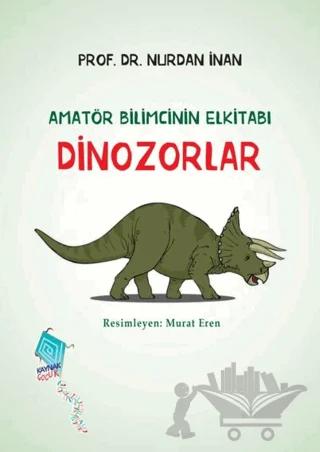 Dinozorlar - Amatör Bilimcinin Elkitabı