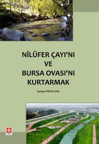 Nilüfer Çayı’nı ve Bursa Ovası’nı Kurtarmak