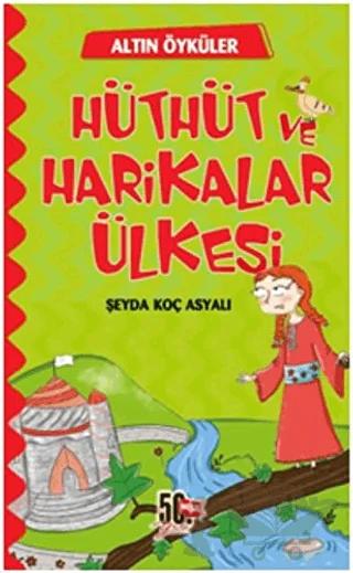 Hüthüt ve Harikalar Ülkesi - Altın Öyküler