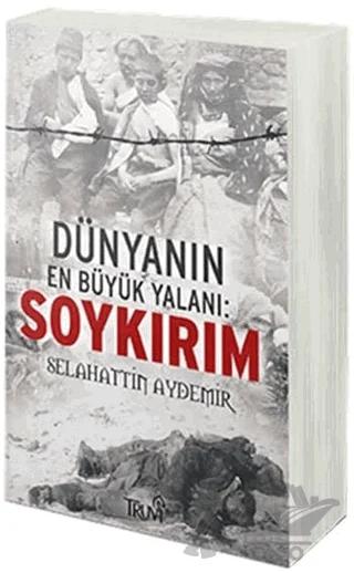 Dünyanın En Büyük Yalanı: Soykırım