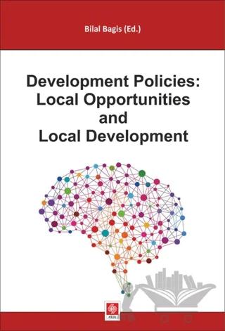 Development Policies: Local Opportunities and Local Development – Bilal Bağış – Ekin Basım Yayın kitap kapağı