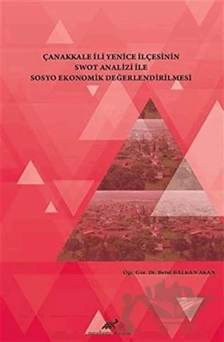 Çanakkale İli Yenice İlçesinin Swot Analizi İle Sosyo Ekonomik Değerlendirilmesi