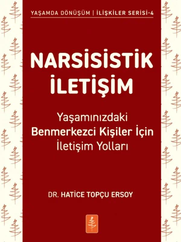NARSİSİSTİK İLETİŞİM - Yaşamınızdaki Benmerkezci Kişiler İçin İletişim Yolları
