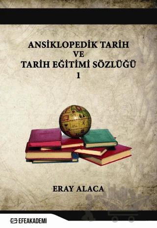 Ansiklopedik Tarih ve Tarih Eğitimi Sözlüğü 1