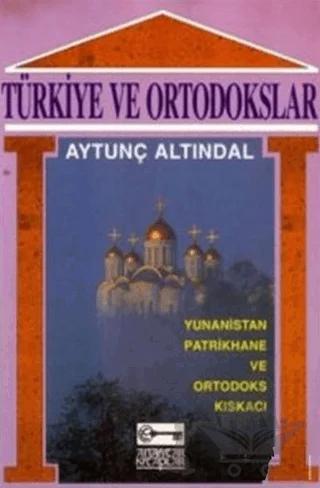 Türkiye ve Ortodokslar Yunanistan, Patrikhane ve Ortodoks Kıskacı