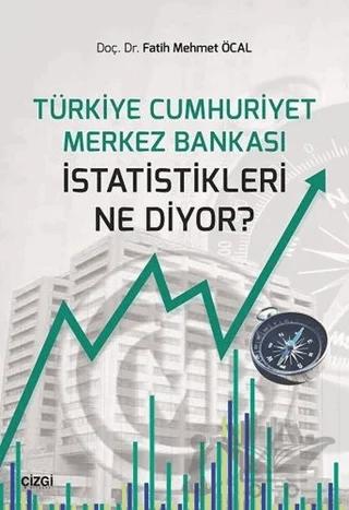 Türkiye Cumhuriyet Merkez Bankası İstatistikleri Ne Diyor?