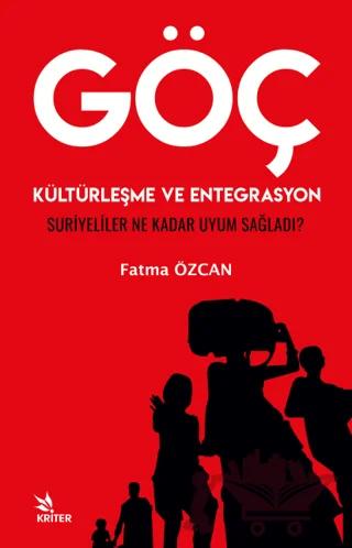Göç, Kültürleşme ve Entegrasyon Suriyeliler Ne Kadar Uyum Sağladı?