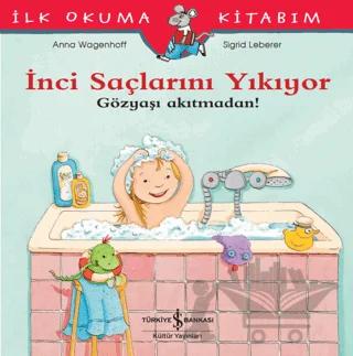 İnci Saçlarını Yıkıyor - Gözyaşı Akıtmadan! – Anna Wagenhoff – İş Bankası Kültür Yayınları kitap kapağı