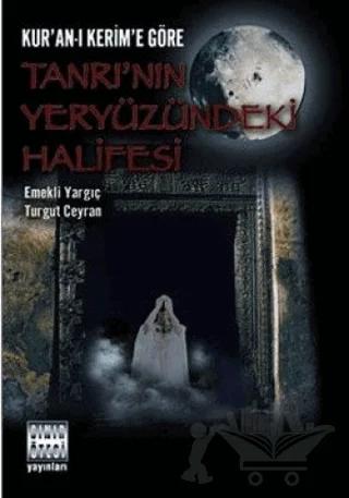 Tanrı’nın Yeryüzündeki Halifesi Kur’an-ı Kerim’e Göre