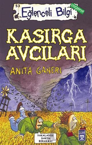 Kasırga Avcıları Eğlenceli Bilgi - 53 – Anita Ganeri – Eğlenceli Bilgi Yayınları kitap kapağı