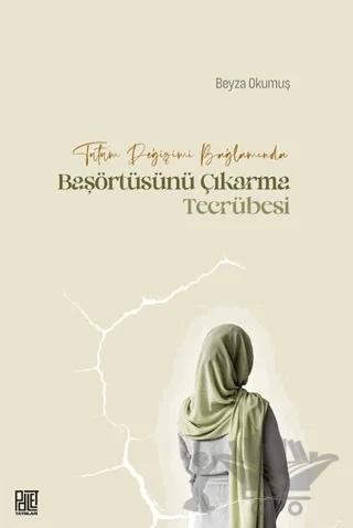 Tutum Değişimi Bağlamında Başörtüsünü Çıkarma Tecrübesi
