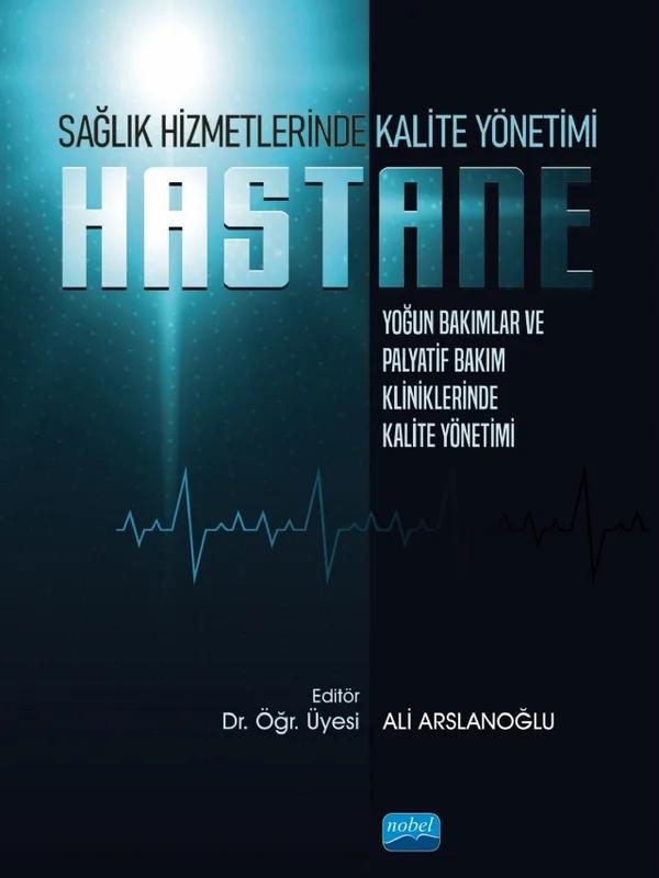 Sağlık Hizmetlerinde Kalite Yönetimi: Yoğun Bakımlar ve Palyatif Bakım Kliniklerinde Kalite Yönetimi