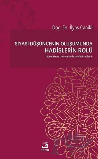 Siyasi Düşüncenin Oluşumunda Hadislerin Rolü