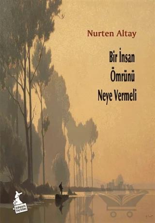 Bir İnsan Ömrünü Neye Vermeli