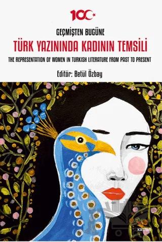 Geçmişten Bugüne Türk Yazınında Kadının Temsili - The Representation of Women in Turkish Literature from Past to Present