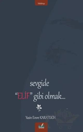 Sevgide "Elif" Gibi Olmak – Yasin Emre Karatekin – İzan Yayıncılık kitap kapağı