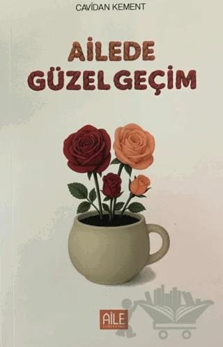 Ailede Güzel Geçim – Cavidan Kement – Aile Yayınları kitap kapağı