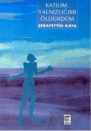 Katilim, Yalnızlığımı Öldürdüm
