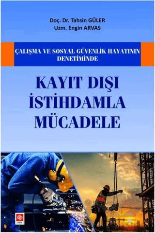 Çalışma ve Sosyal Güvenlik Hayatının Denetiminde Kayıt Dışı İstihdamla Mücadele