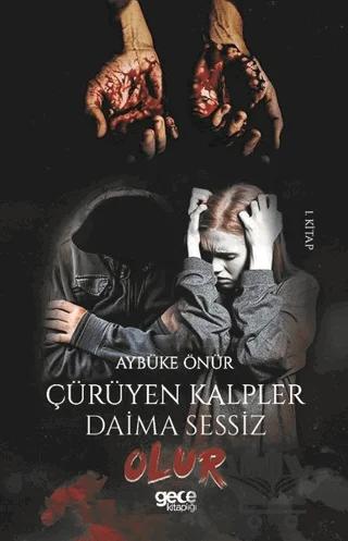 Çürüyen Kalpler Daima Sessiz Olur (1. Kitap)
