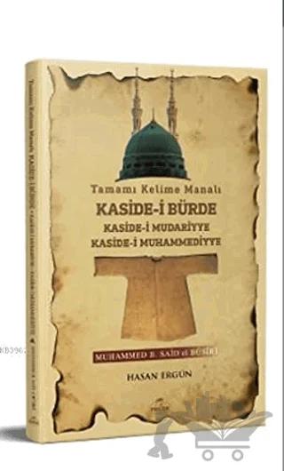 Tamamı Kelime Manalı Kaside- i Bürde Kaside- i Mudariyye Kaside- i Muhammediyye