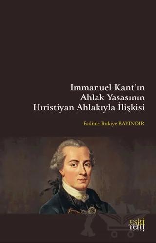 Immanuel Kant’ın Ahlak Yasasının Hıristiyan Ahlakıyla İlişkisi