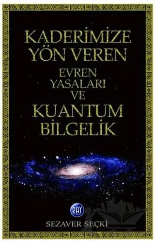 Kaderimize Yön Veren Evren Yasaları ve Kuantum Bilgelik
