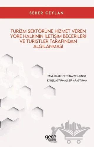 Turizm Sektörüne Hizmet Veren Yöre Halkının İletişim Becerileri ve Turistler Tarafından Algılanması