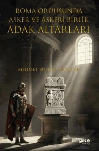 Roma Ordusuna Asker ve Askeri Birlik Adak Altarları