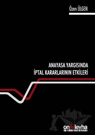 Anayasa Yargısında İptal Kararlarının Etkileri