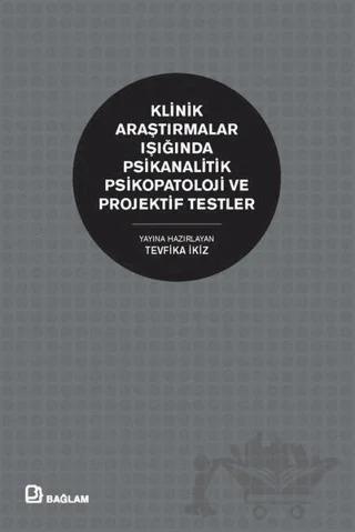 Klinik Araştırmalar Işığında Psikanalitik Psikopatoloji ve Projektif Testler