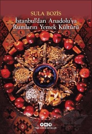 İstanbul’dan Anadolu’ya Rumların Yemek Kültürü