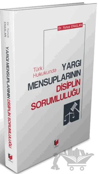 Türk Hukukunda Yargı Mensuplarının Disiplin Sorumluluğu