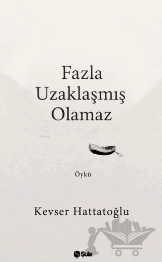Fazla Uzaklaşmış Olamaz