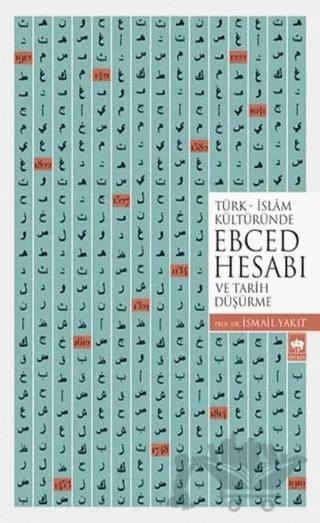 Türk-İslam Kültüründe Ebced Hesabı ve Tarih Düşürme