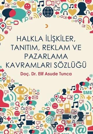 Halkla İlişkiler, Tanıtım, Reklam ve Pazarlama Kavramları Sözlüğü – Elif Asude Tunca – Cinius Yayınları kitap kapağı