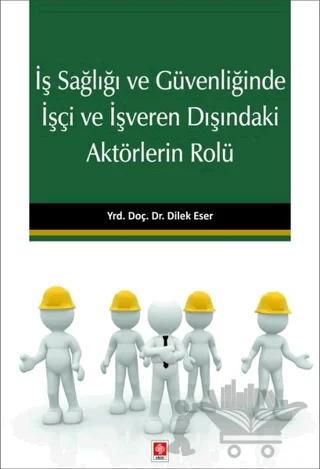 İş Sağlığı ve Güvenliğinde İşçi ve İşveren Dışındaki Aktörlerin Rolü