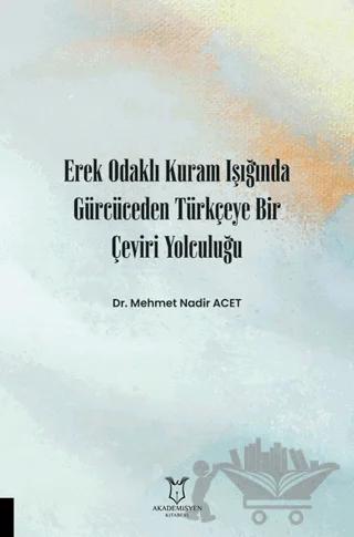 Erek Odaklı Kuram Işığında Gürcüceden Türkçeye Bir Çeviri Yolculuğu