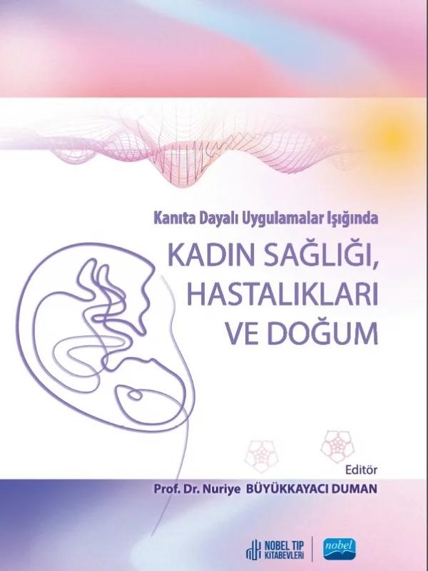 Kanıta Dayalı Uygulamalar Işığında KADIN SAĞLIĞI HASTALIKLARI VE DOĞUM