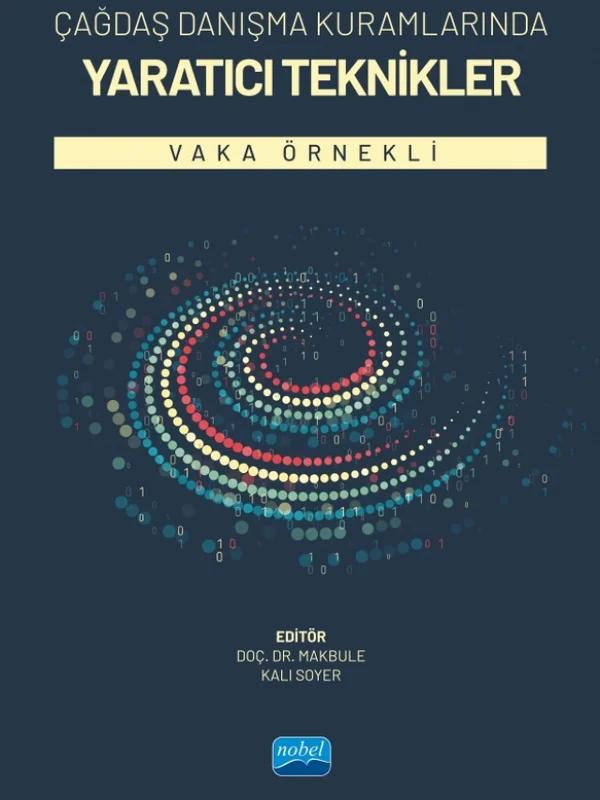ÇAĞDAŞ DANIŞMA KURAMLARINDA YARATICI TEKNİKLER - Vaka Örnekli