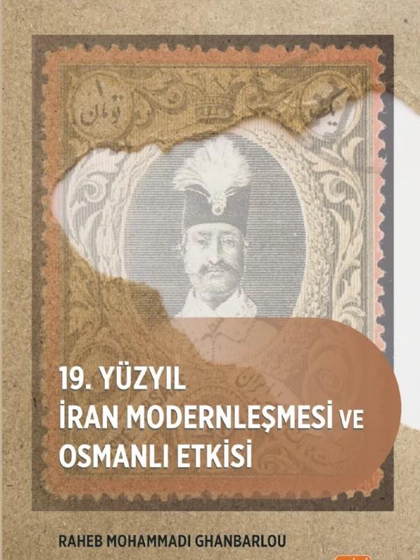 19. Yüzyıl İran Modernleşmesi ve Osmanlı Etkisi
